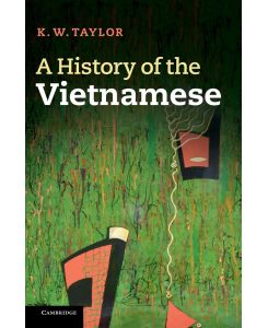 A History of the Vietnamese - Keith Taylor, K. W. Taylor
