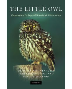 The Little Owl Conservation, Ecology and Behavior of Athene Noctua - Dries Van Nieuwenhuyse, Jean-Claude Genot, David H. Johnson