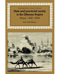 State and Provincial Society in the Ottoman Empire Mosul, 1540 1834 - Dina Rizk Khoury