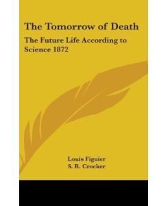 The Tomorrow of Death The Future Life According to Science 1872 - Louis Figuier