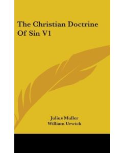 The Christian Doctrine Of Sin V1 - Julius Muller