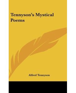 Tennyson's Mystical Poems - Alfred Tennyson
