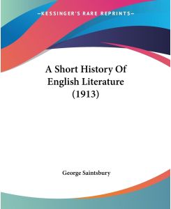 A Short History Of English Literature (1913) - George Saintsbury
