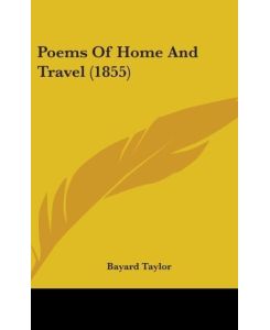 Poems Of Home And Travel (1855) - Bayard Taylor