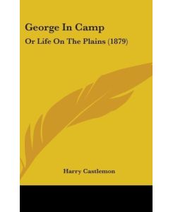 George In Camp Or Life On The Plains (1879) - Harry Castlemon