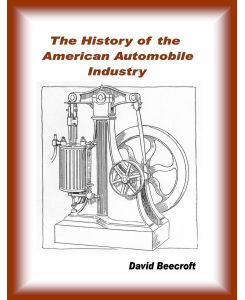 History of the American Automobile Industry - David Beecroft