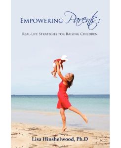 Empowering Parents Real-Life Strategies for Raising Children - Lisa Hinshelwood