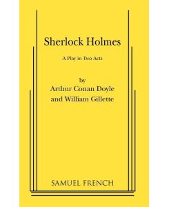Sherlock Holmes - Arthur Conan Doyle, William Gillette
