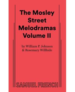 The Mosley Street Molodramas - Volume 2 - William P. Johnson, Rosemary Willhide, Tom Frye