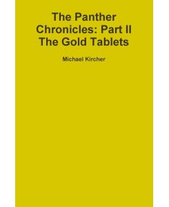 The Panther Chronicles Part II, the Gold Tablets - Michael Kircher