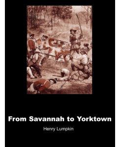 From Savannah to Yorktown The American Revolution in the South - Henry Lumpkin