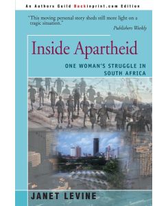 Inside Apartheid One Woman's Struggle in South Africa - Janet Levine