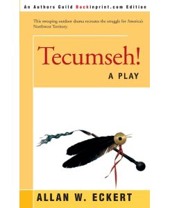 Tecumseh! A Play - Allan W. Eckert