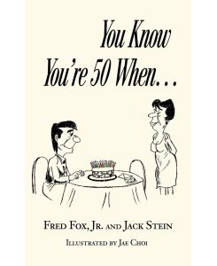 You Know You're 50 When. . . - Fred Jr. Fox, Jack Stein