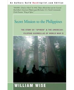 Secret Mission to the Philippines The Story of 