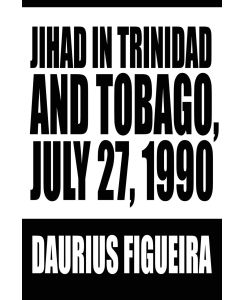 Jihad in Trinidad and Tobago, July 27, 1990 - Daurius Figueira