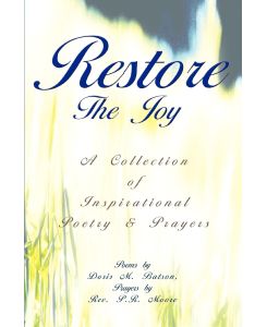 Restore The Joy A Collection of Inspirational Poetry & Prayers - Doris M Batson