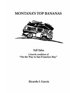 Montana's Top Bananas Tell Tales - Ricardo L. Garcia