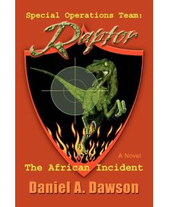 Special Operations Team Raptor: The African Incident - Daniel A. Dawson