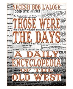 Those Were the Days A Daily Encyclopedia of the Old West - Secesh Bob L'Aloge