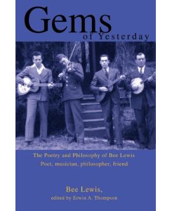 Gems of Yesterday The Poetry and Philosophy of Bee Lewis - Bee Lewis, Lewis Bee Lewis, Bee Lewis