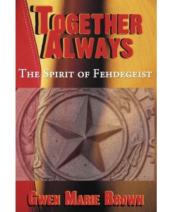 Together Always The Spirit of Fehdegeist - Gwen Marie Brown