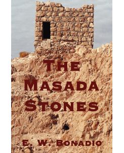 The Masada Stones - E. W. Bonadio