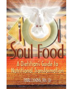 Soul Food A Dietitian's Guide to Nutritional Transformation - RD LD Terri Lykins