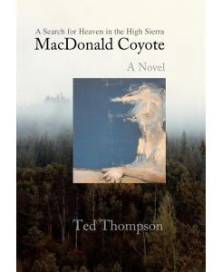 MacDonald Coyote A Search for Heaven in the High Sierra - Ted Thompson