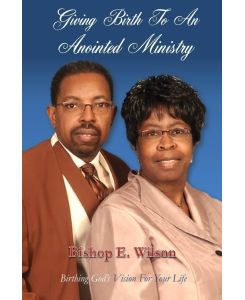 Giving Birth To An Anointed Ministry - Edward Wilson