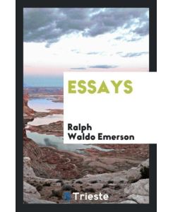 Essays - Ralph Waldo Emerson