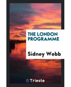 The London programme - Sidney Webb