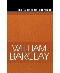 Lord Is My Shepherd - William Barclay