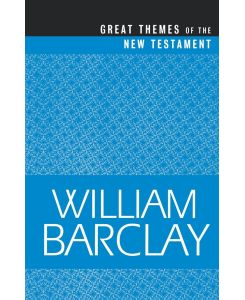 Great Themes of the New Testament - William Barclay