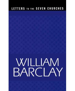 Letters to the Seven Churches - William Barclay