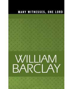 Many Witnesses, One Lord - William Barclay