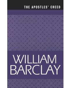 The Apostles Creed - William Barclay, Barclay