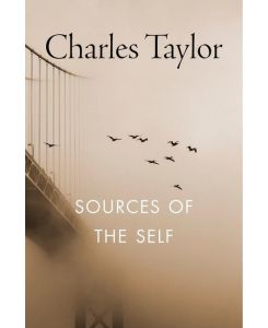 Sources of the Self The Making of the Modern Identity - Charles Taylor