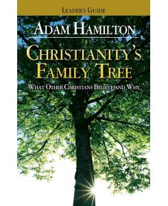 Christianity's Family Tree What Other Christians Believe and Why - Sally D. Sharpe, Adam Hamilton