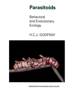 Parasitoids Behavioral and Evolutionary Ecology - H. Charles J. Godfray