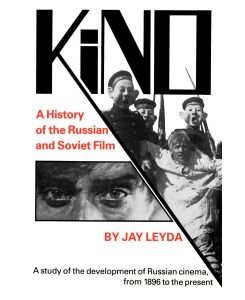 Kino A History of the Russian and Soviet Film, With a New Postscript and a Filmography Brought up to the Present - Jay Leyda