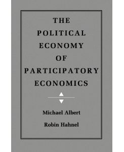 The Political Economy of Participatory Economics - Michael Albert, Robin Hahnel