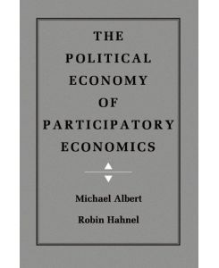 The Political Economy of Participatory Economics - Michael Albert, Robin Hahnel