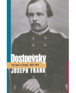 Dostoevsky The Years of Ordeal, 1850-1859 - Joseph Frank