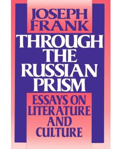 Through the Russian Prism Essays on Literature and Culture - Joseph Frank