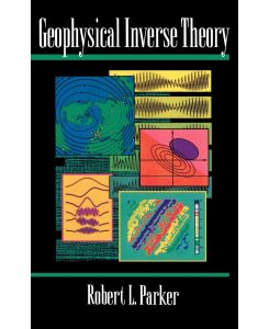 Geophysical Inverse Theory - Robert L. Parker