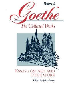 Goethe, Volume 3 Essays on Art and Literature - Johann Wolfgang von Goethe