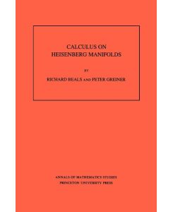 Calculus on Heisenberg Manifolds. (AM-119), Volume 119 - Richard Beals, Peter Charles Greiner