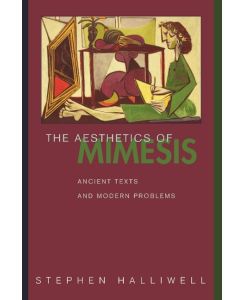 The Aesthetics of Mimesis Ancient Texts and Modern Problems - Stephen Halliwell