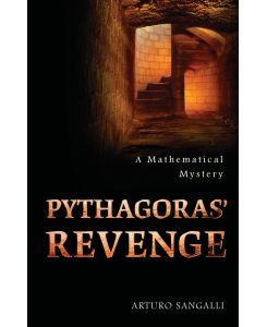 Pythagoras' Revenge A Mathematical Mystery - Arturo Sangalli